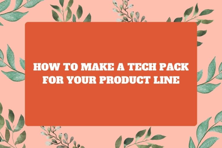 How-to-Make-a-Tech-Pack-for-Your- Product-Line