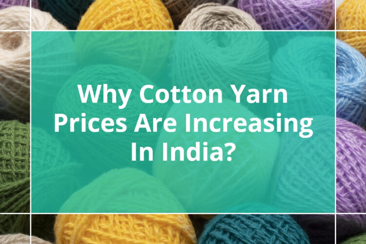 Why-Cotton-Yarn-Prices-Are-Increasing-In-India