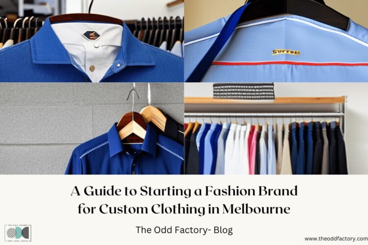 A Guide to Starting a Fashion Brand for Custom Clothing in Melbourne - The  ODD Factory