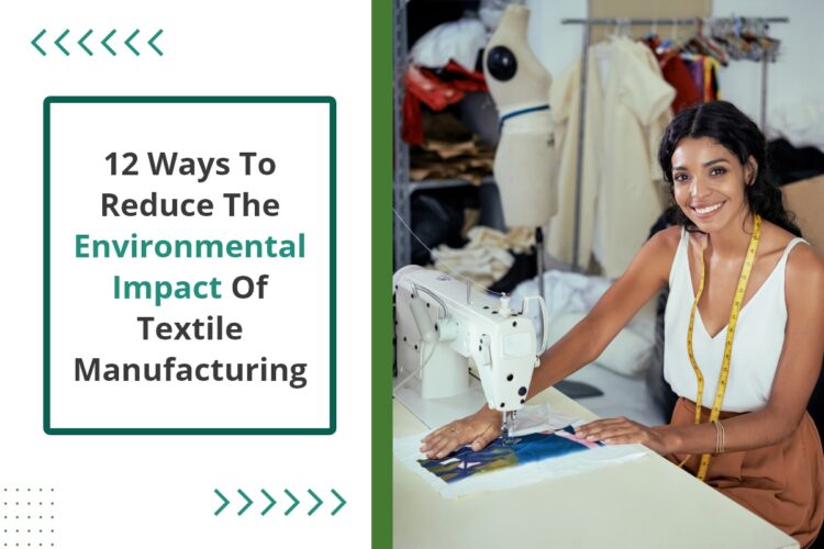 12-Ways-To-Reduce-The-Environmental-Impact-Of-Textile-Manufacturing