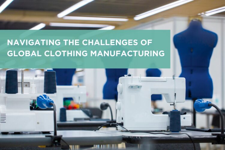 Navigating-the-Challenges-of-Global-Clothing-Manufacturing