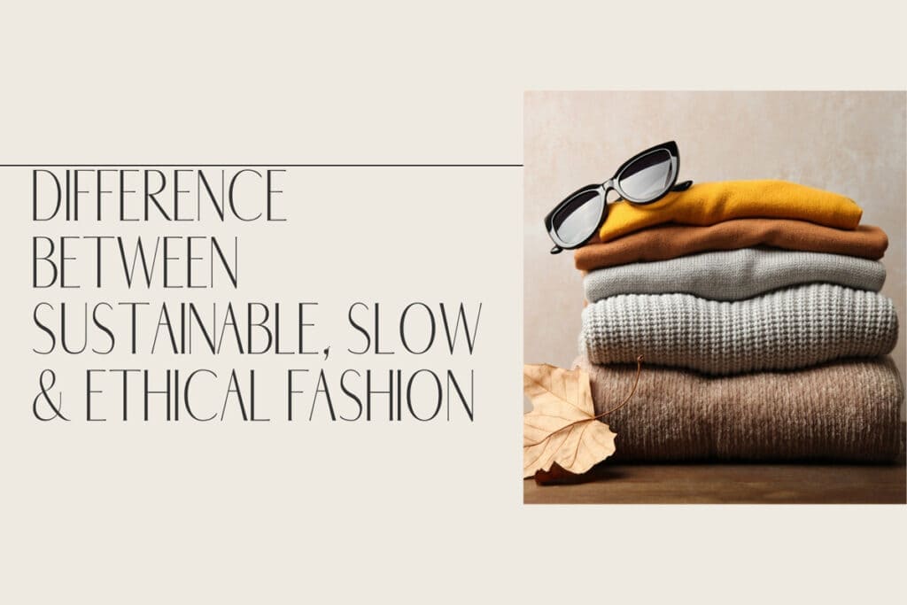 differences-between-sustainable-slow-and-ethical-fashion/