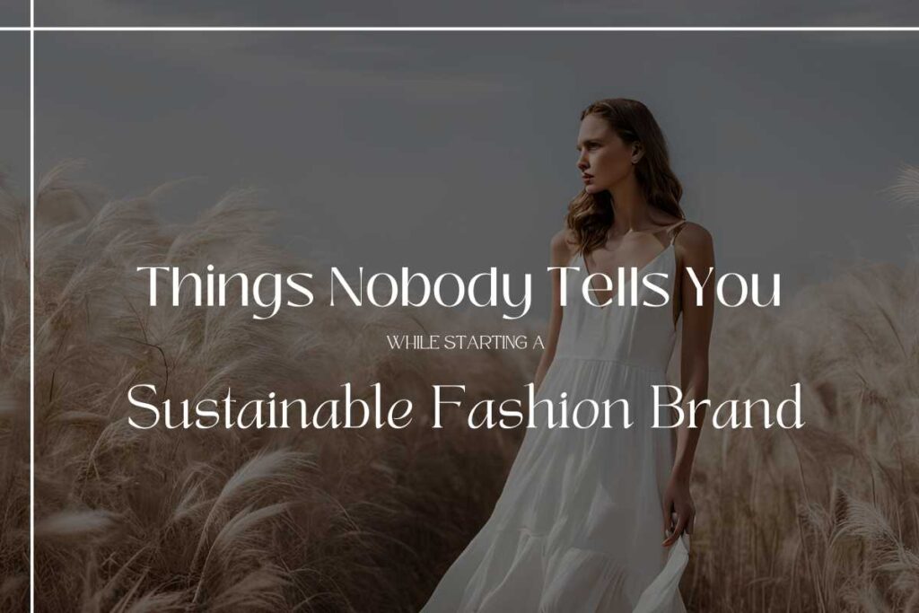 Things-Nobody-Tells-You-While-Starting-a-Sustainable-Fashion-Brand