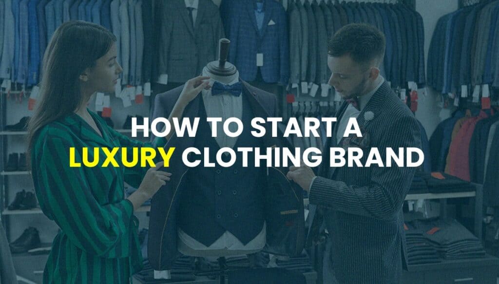 how-to-start-luxury-clothing-brand