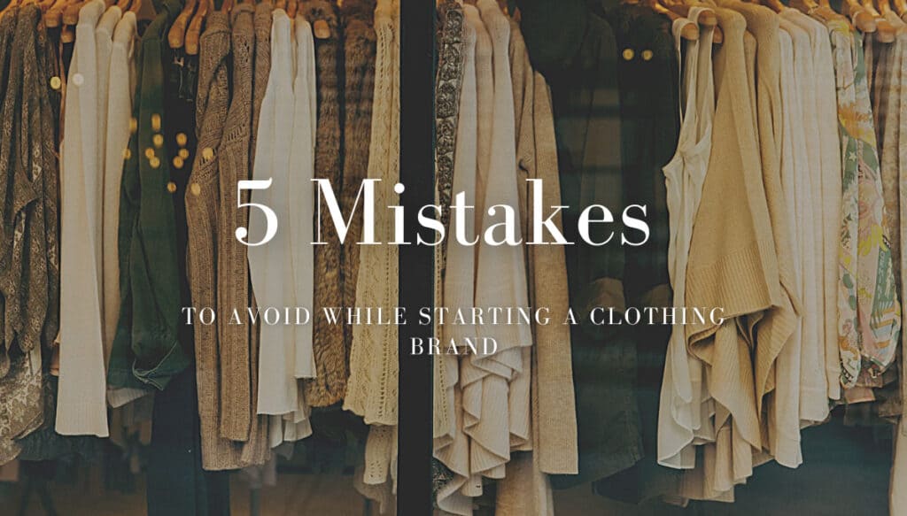 5-Mistakes-to-Avoid-While-Starting-A-Clothing-Brand