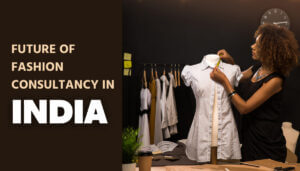 Future-Of-Fashion-Consultancy-In-India