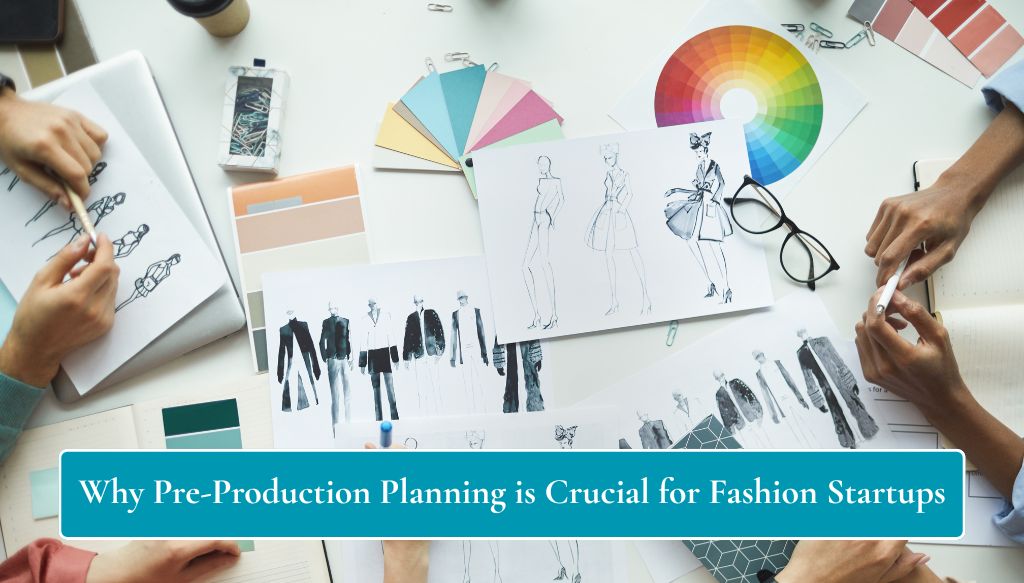 pre-production planning for fashion startups
