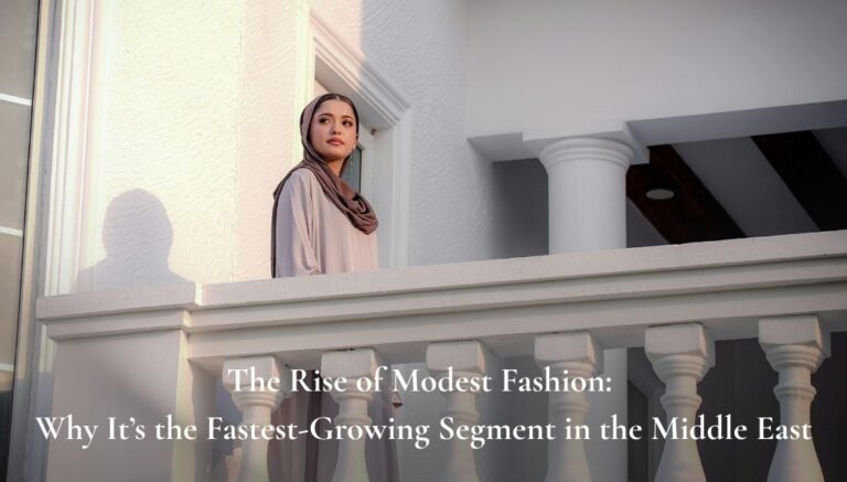 The Rise of Modest Fashion in the Middle East: Growth & Trends 2026