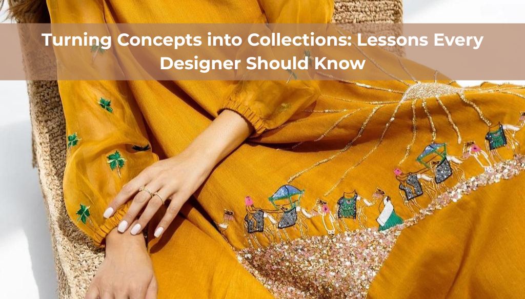 Turning Concepts into Collections Lessons Every Designer Should Know