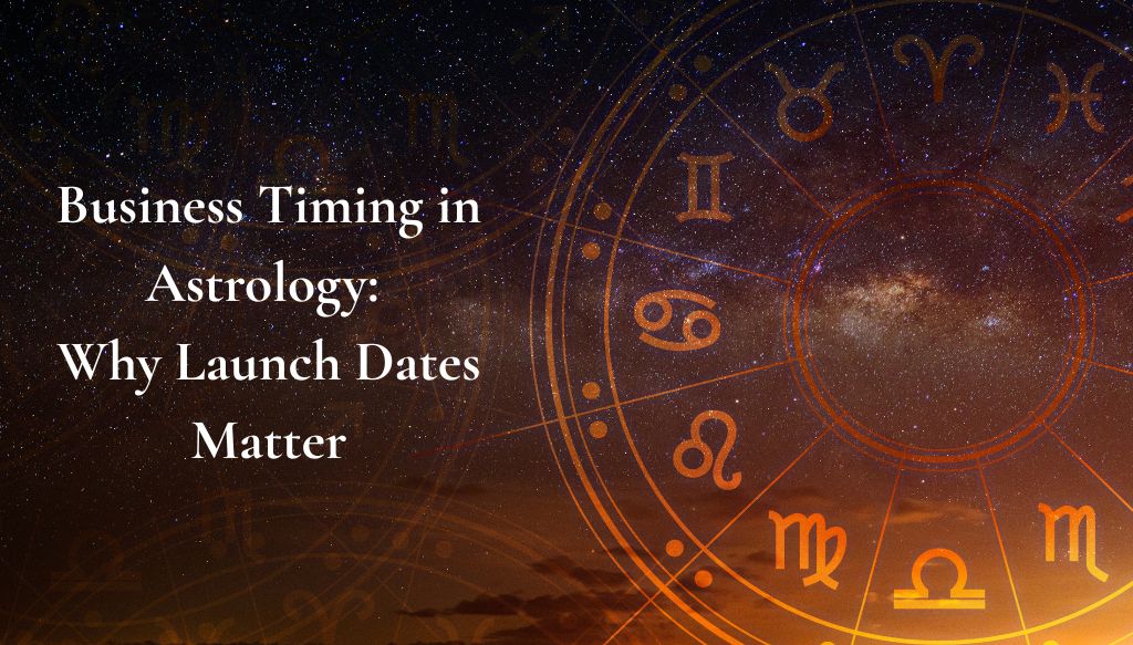 Business Timing in Astrology Why Launch Dates Matter